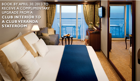 Book by April 30, 2013 to receive a complimentary upgrade from a Club Interior to a Club Veranda stateroom