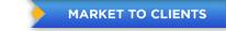 MARKET TO YOUR CLIENTS