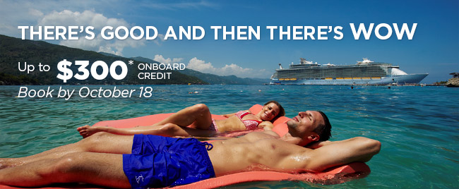 THE CARIBBEAN IS HOT. DON'T BE LEFT IN THE COLD. Up to $300* onboard credit. Book by October 18.