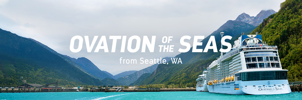 OVATION OF THE SEAS From Seattle, WA